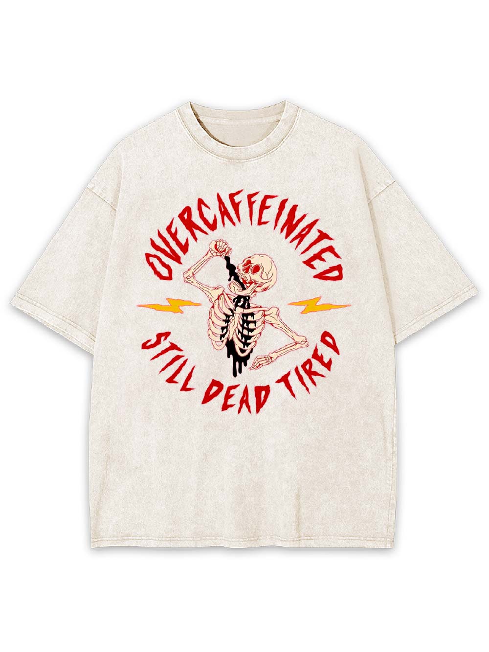 OVERCAFFEINATED   STILL DEAD TIRED  Washed Tshirt