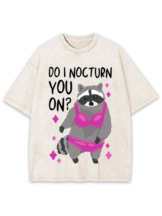 Do I Nocturn You On? Washed Tshirt