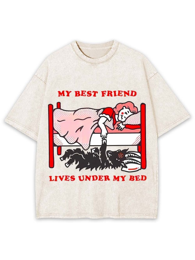 My Best Friend Lives Under My Bed Washed Tshirt