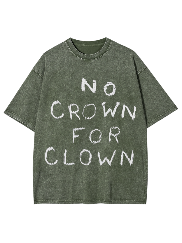 NO CROWN FOR CLOWN Washed Tshirt