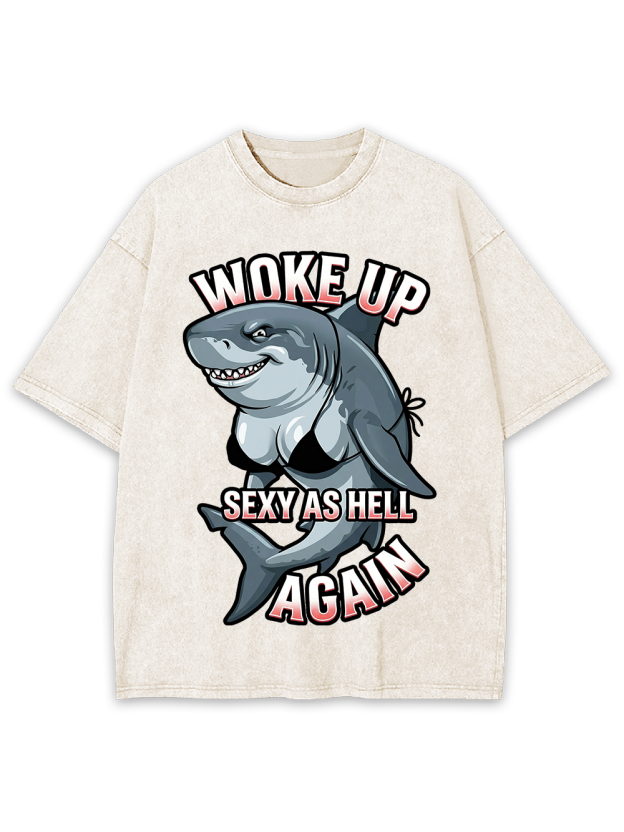 WOKE UP SEXY AS HELL AGAIN Washed Tshirt