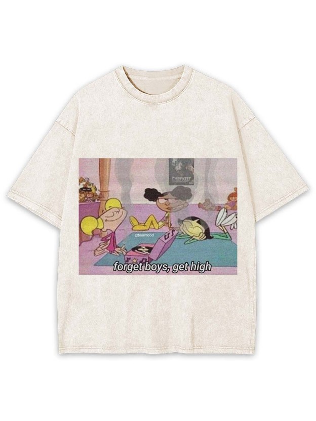 FORGET BOYS, GET HIGH WASHED TSHIRT