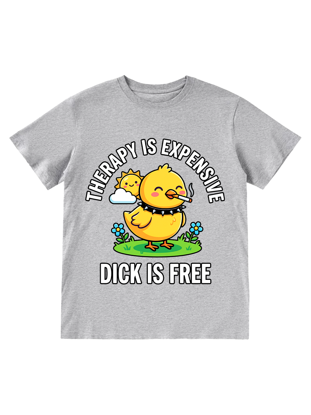 THERAPY IS EXPENSIVE DICK IS FREE CLASSIC T-SHIRT