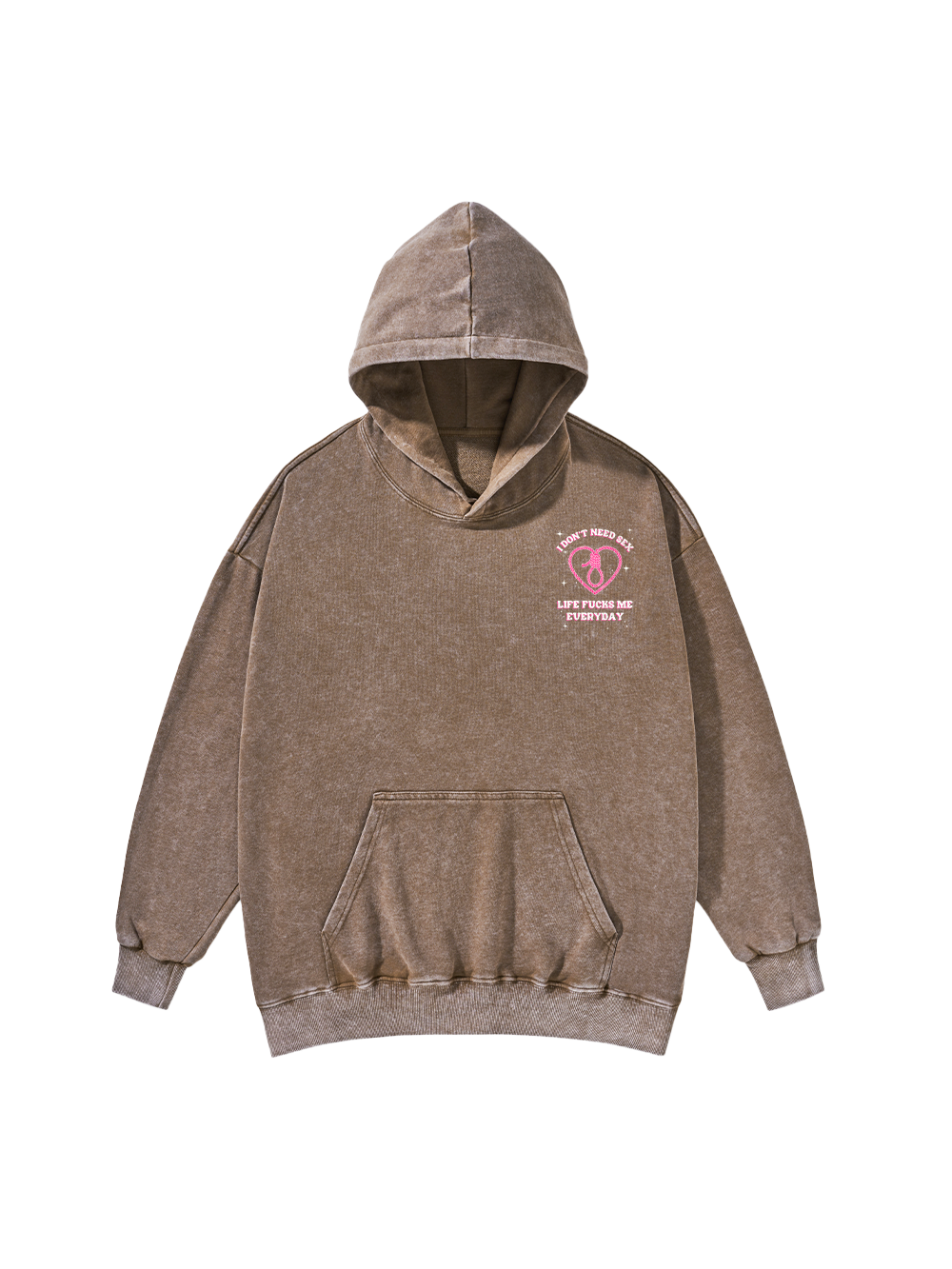 I DON'T NEED SEX WASHED HOODIE