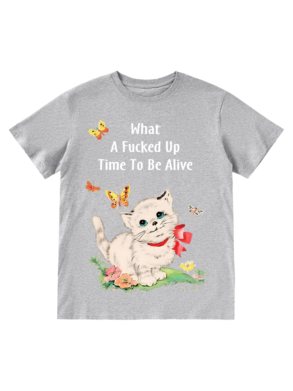 WHAT A FUCKED UP TIME TO BE ALIVE CLASSIC T-SHIRT