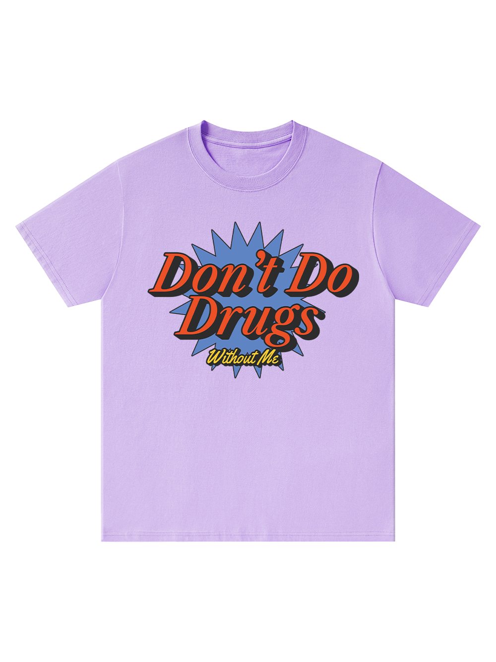 DON'T DO DRUGS WITHOUT ME CLASSIC T-SHIRT
