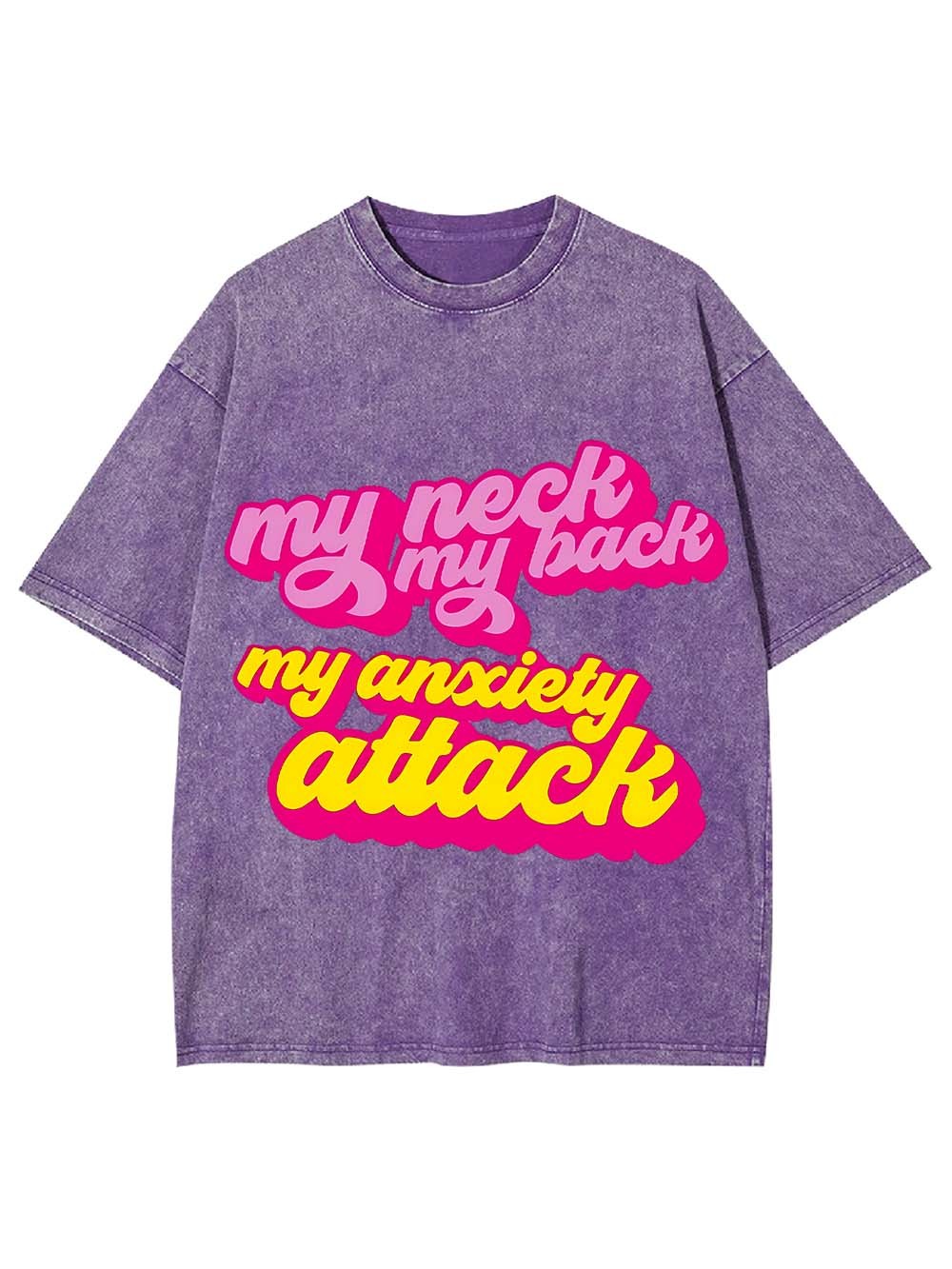 My Neck My Back My Anxiety Attack Washed Tshirt