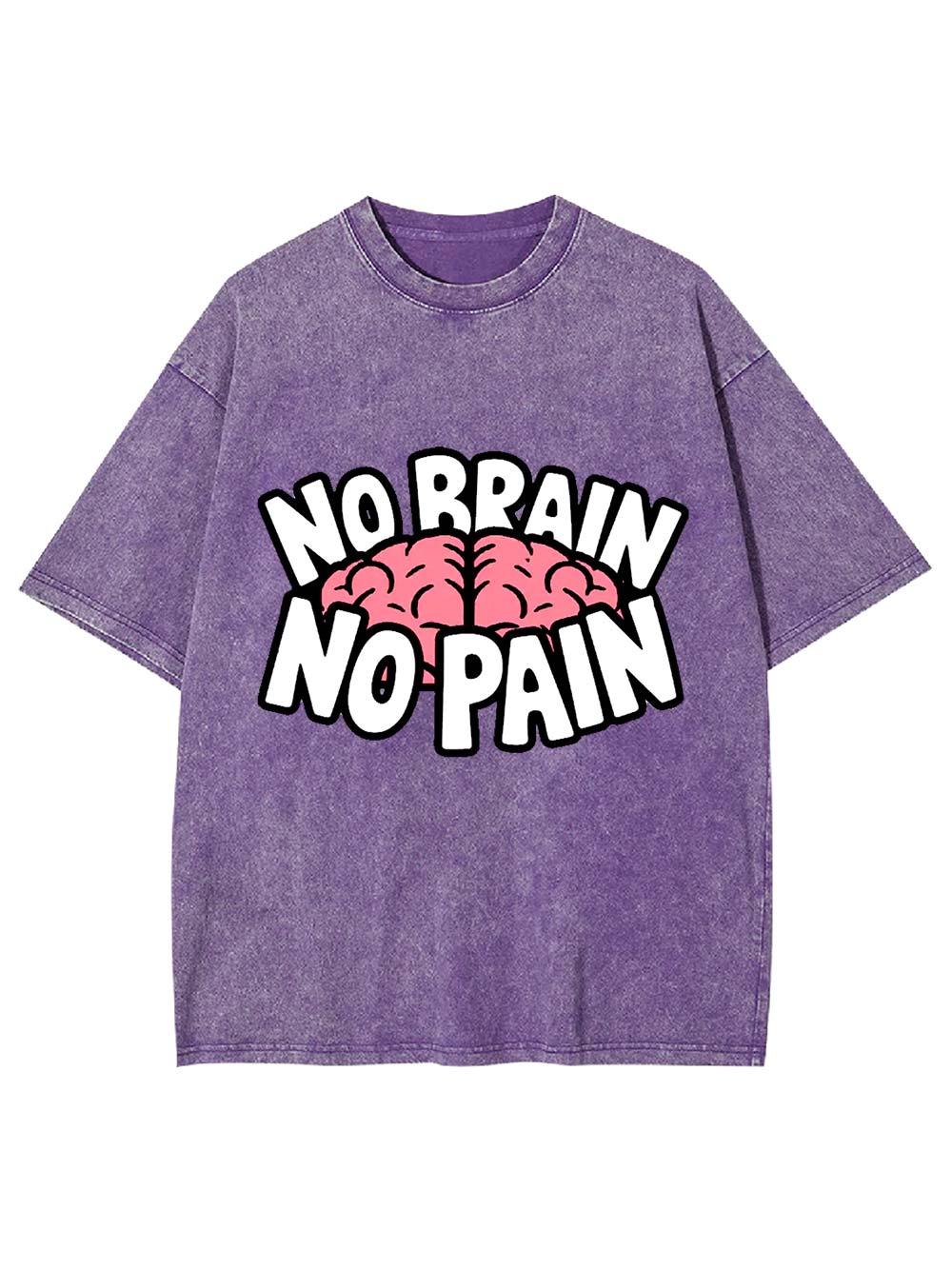 NO BRAIN NO PAIN Washed Tshirt