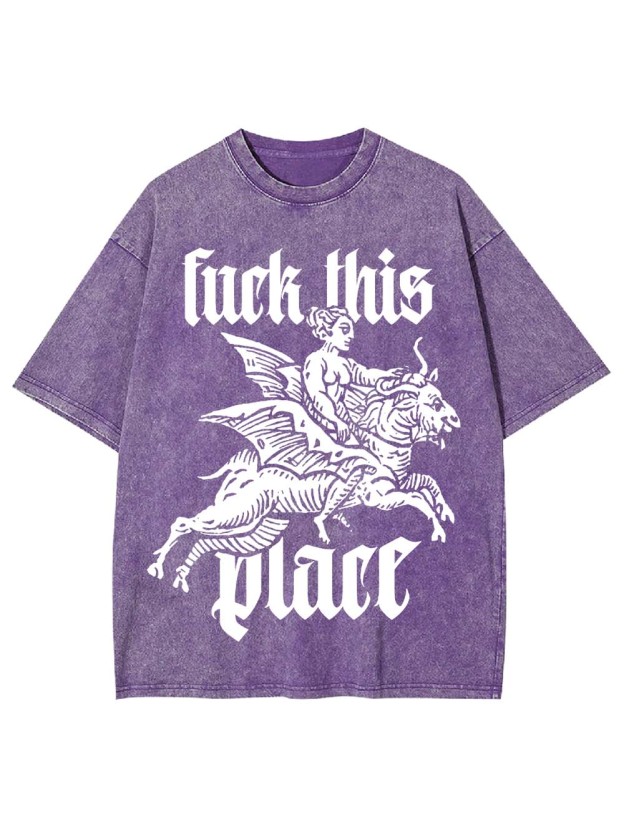 Fu*k This Place Washed Tshirt