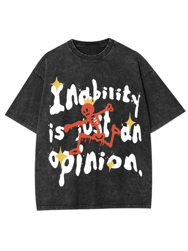 Inability Is Just An Opinion Washed Tshirt