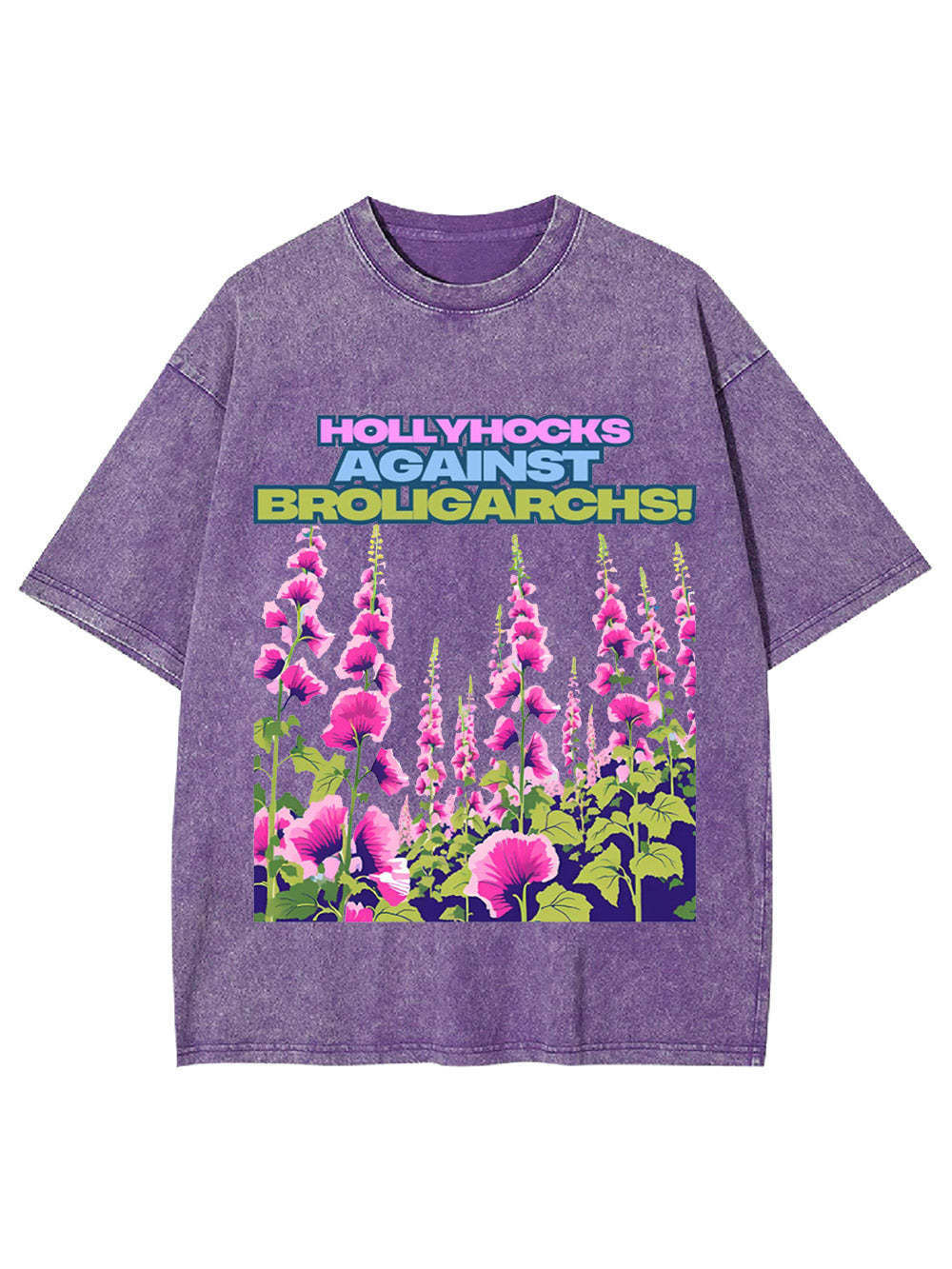 Hollyhocks Against Broligarchs! Washed Tshirt