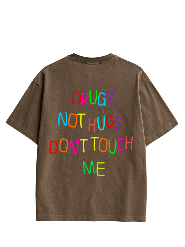 DRUGS NOT HUGS DON’T TOUCH ME Double Sided Print Washed TShirt