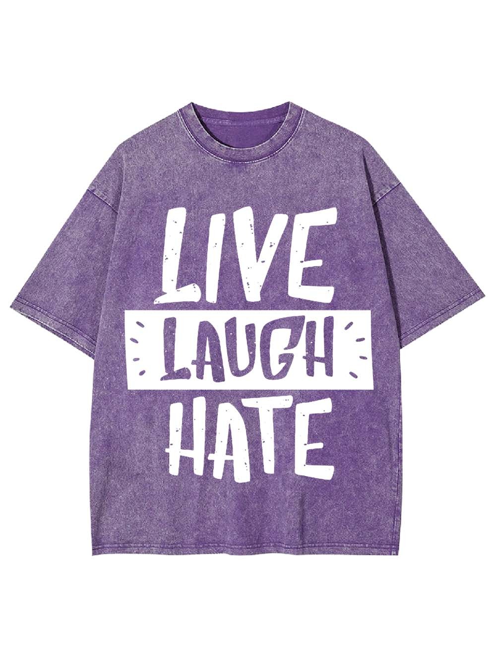 Live Laugh Hate Washed Tshirt