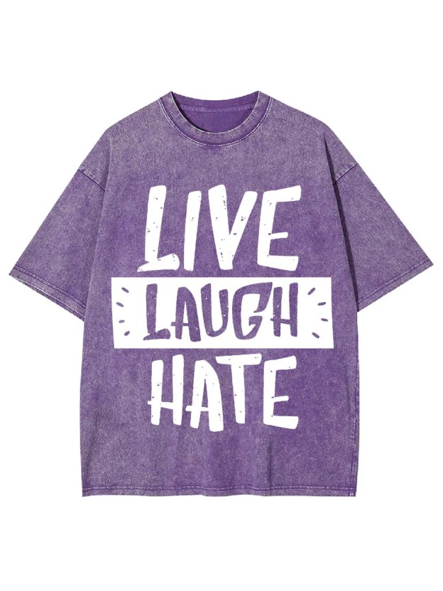 Live Laugh Hate Washed Tshirt