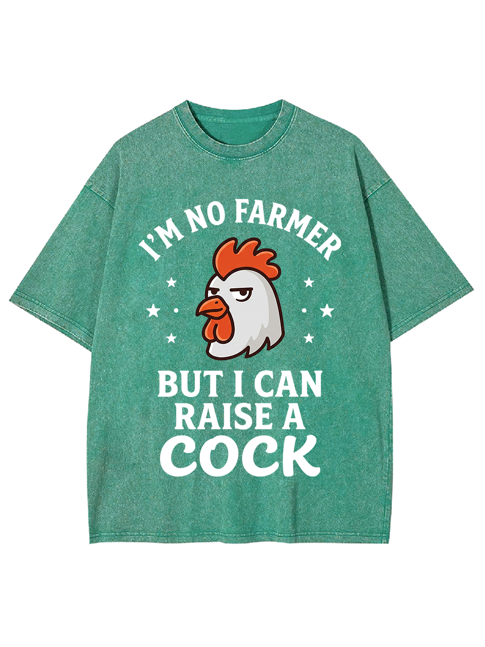 I’M NO FARMER BUT I CAN RAISE A COCK Washed Tshirt