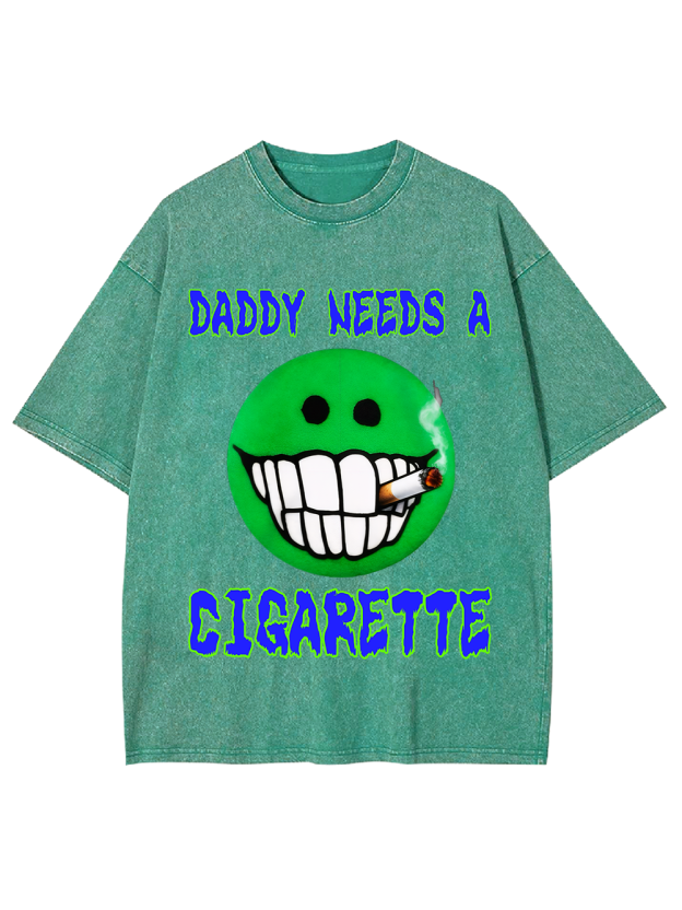 DADDY NEEDS A CIGARETTE Washed Tshirt