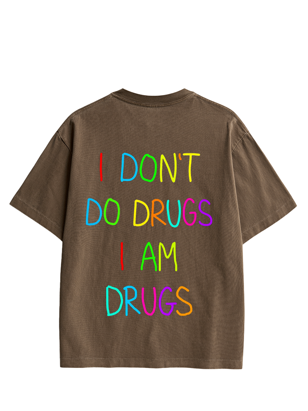 I DON’T DO DRUGS I AM DRUGS DOUBLE SIDED PRINT WASHED TSHIRT