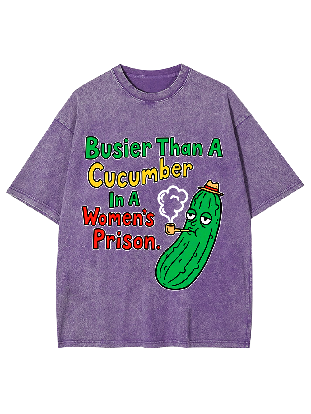 BUSIER THAN A CUCUMBER IN A WOMEN'S PRISON WASHED TSHIRT