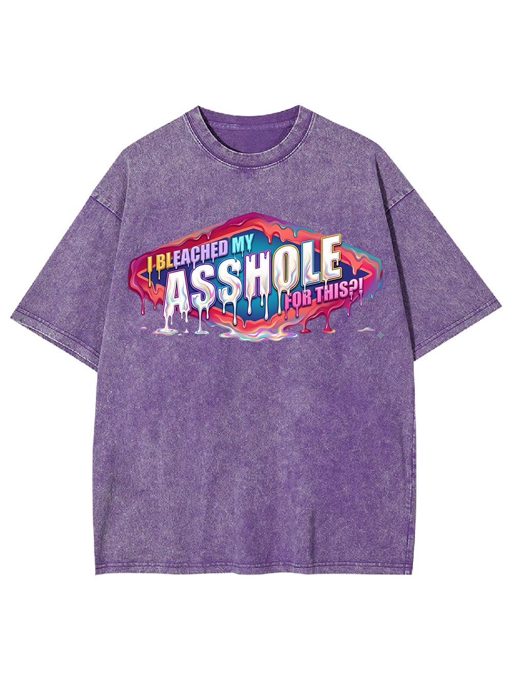 I BLEACHED MY ASSHOLE FOR THIS WASHED TSHIRT