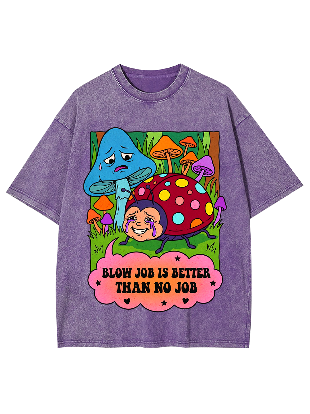 BLOW JOB IS BETTER THAN NO JOB CARTOON MUSHROOM WASHED TSHIRT