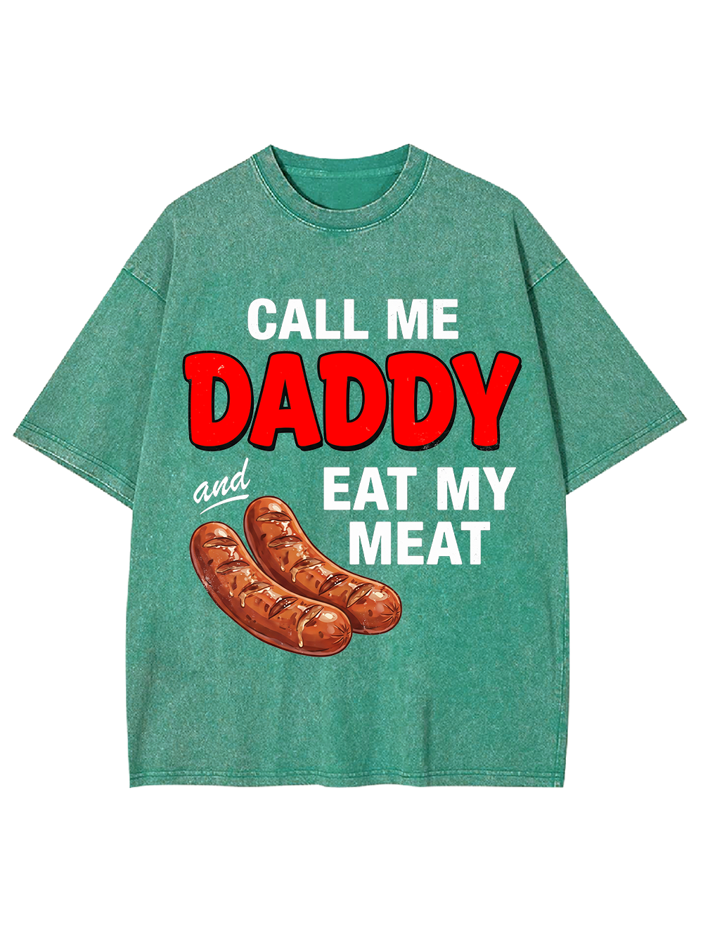 CALL ME DADDY EAT MY MEAT WASHED TSHIRT