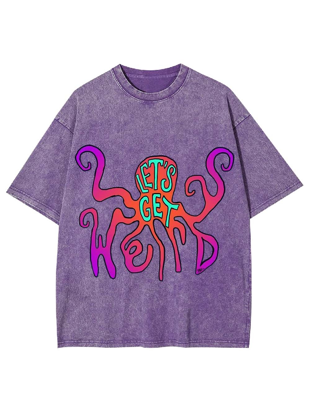 LET'S GET WEIRD WASHED TSHIRT