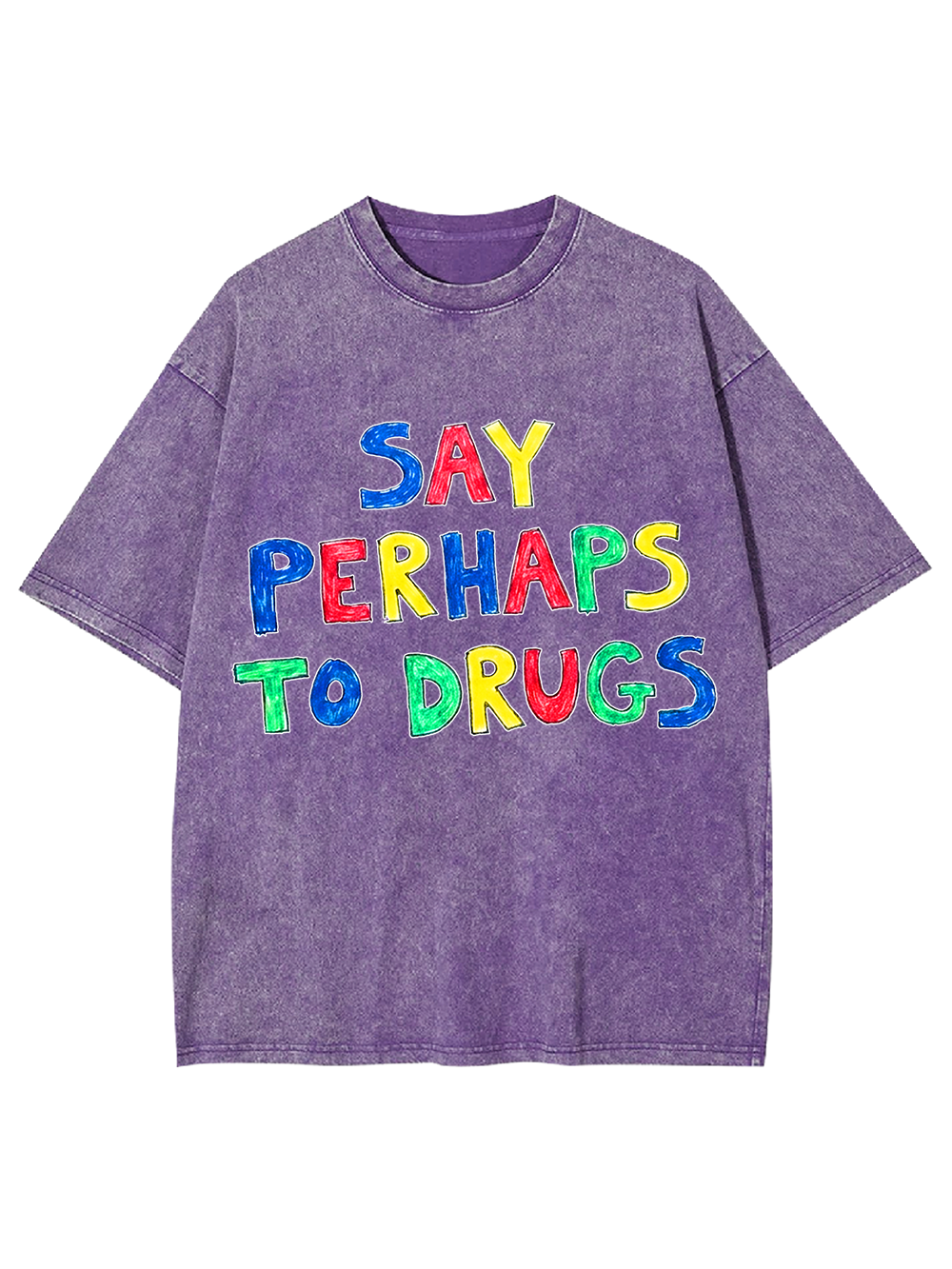 SAY PERHAPS TO DRUGS WASHED TSHIRT