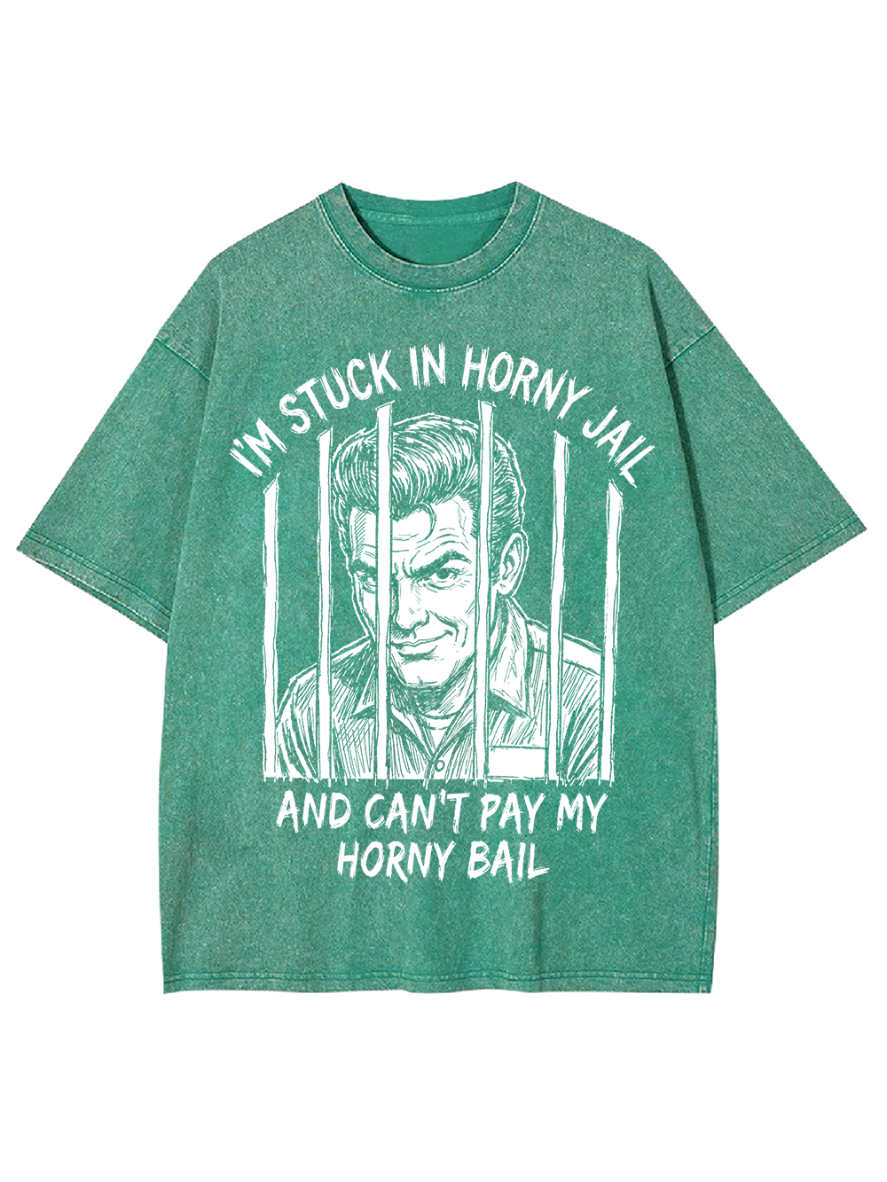 I’M STUCK IN HORNY JAIL AND CAN’T PAY MY HORNY BAIL WASHED TSHIRT