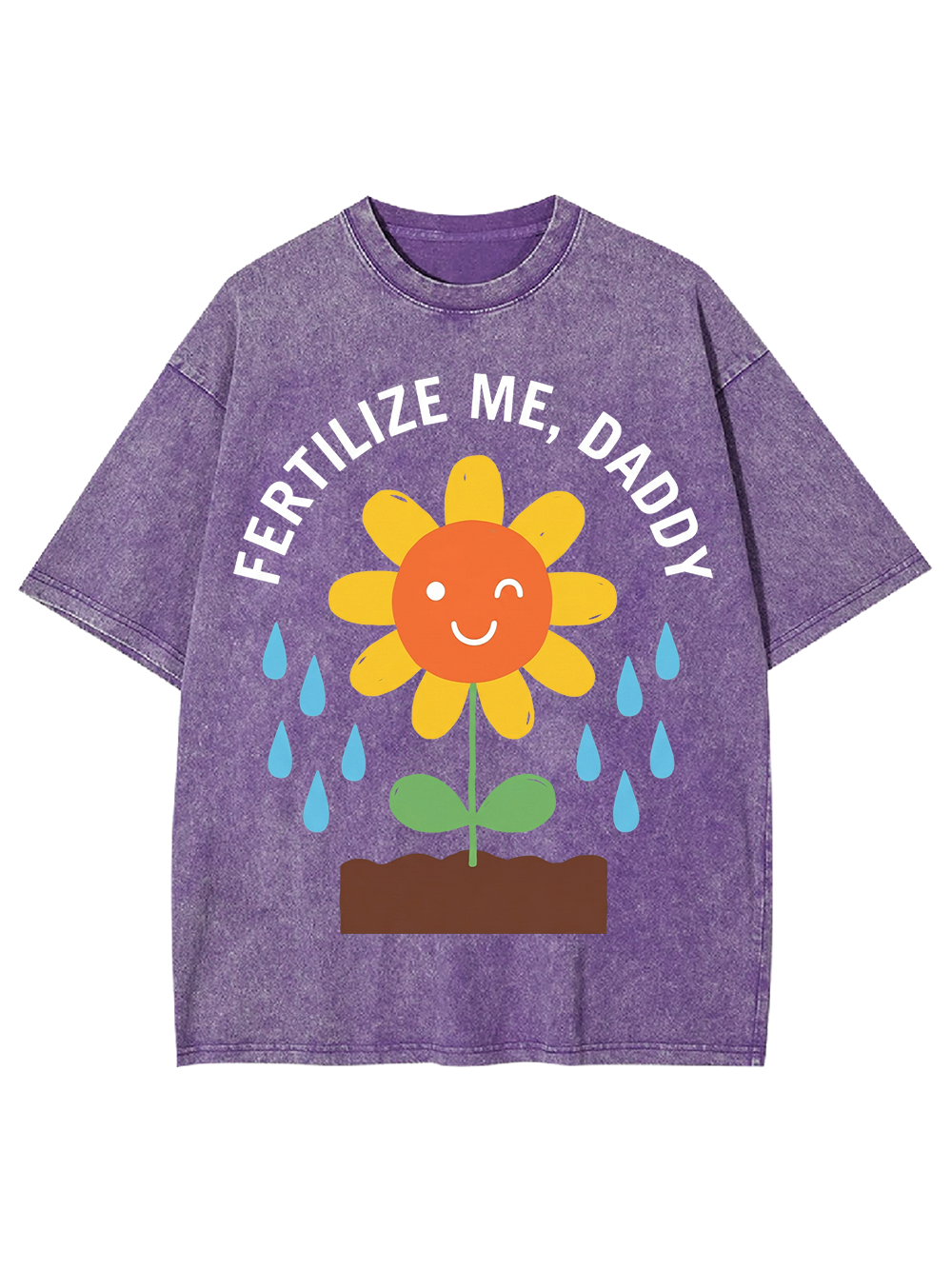 FERTILIZE ME DADDY WASHED TSHIRT