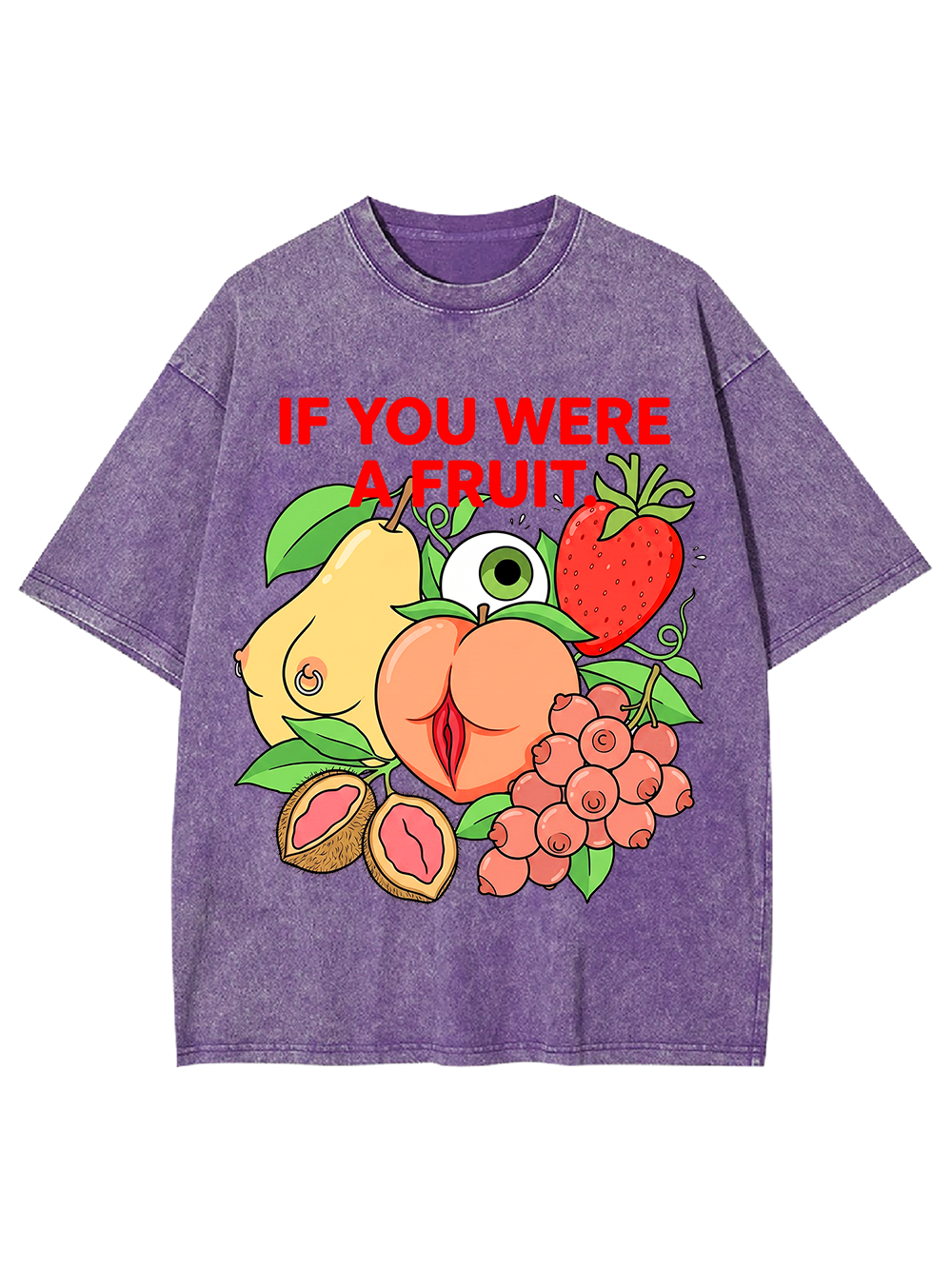 IF YOU WERE A FRUIT WASHED TSHIRT
