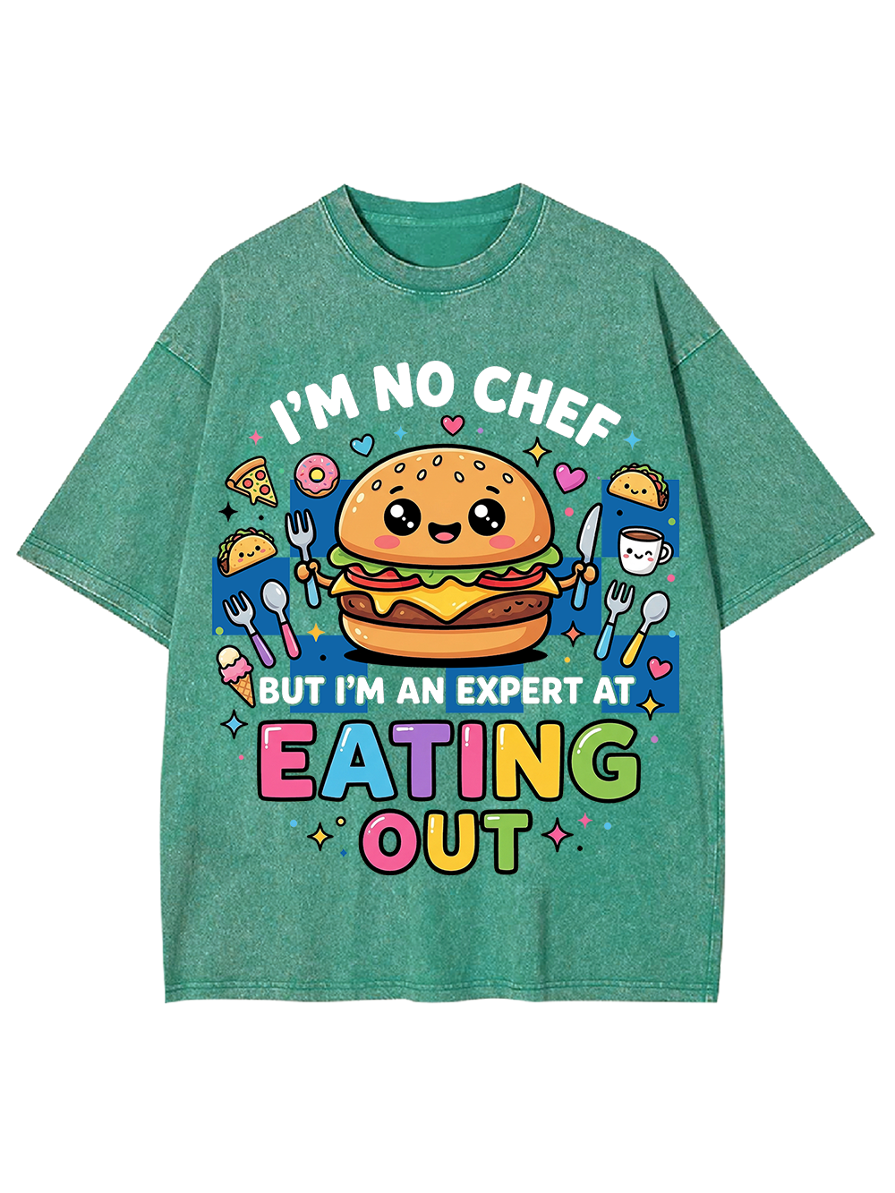 I'M NO CHEF BUT I'M AN EXPERT AT EATING OUT WASHED TSHIRT