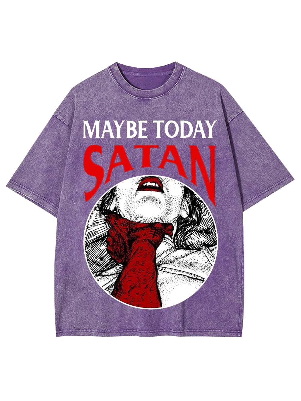 Maybe Today Satan Washed Tshirt