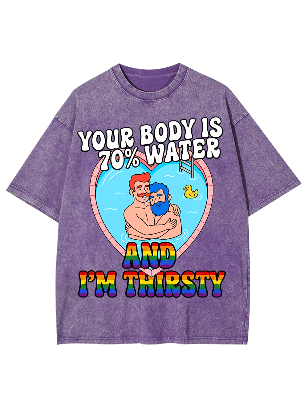 YOUR BODY IS 70% WATER AND I'M THIRSTY WASHED TSHIRT