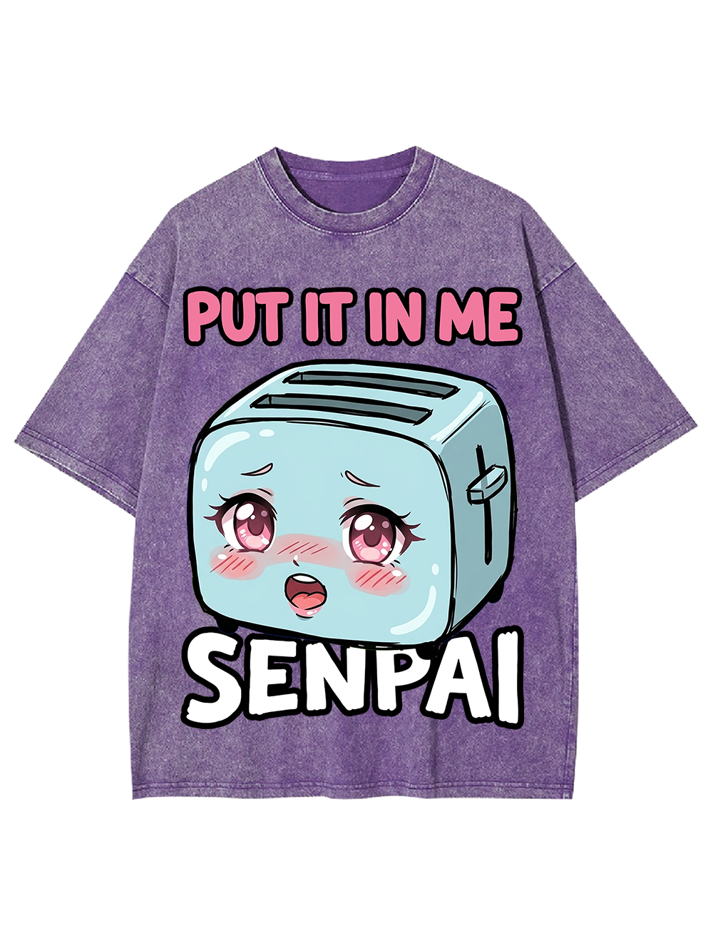 PUT IT IN ME SENPAI TOASTER AAA WASHED TSHIRT