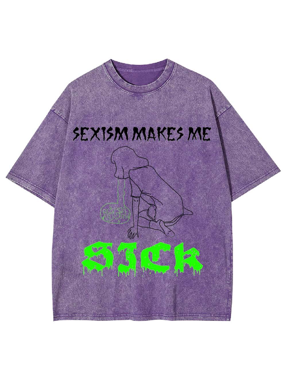 Sexism Makes Me Sick Washed Tshirt