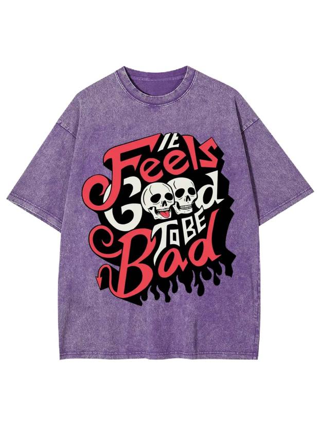 It Feels Good to Be Bad Washed Tshirt
