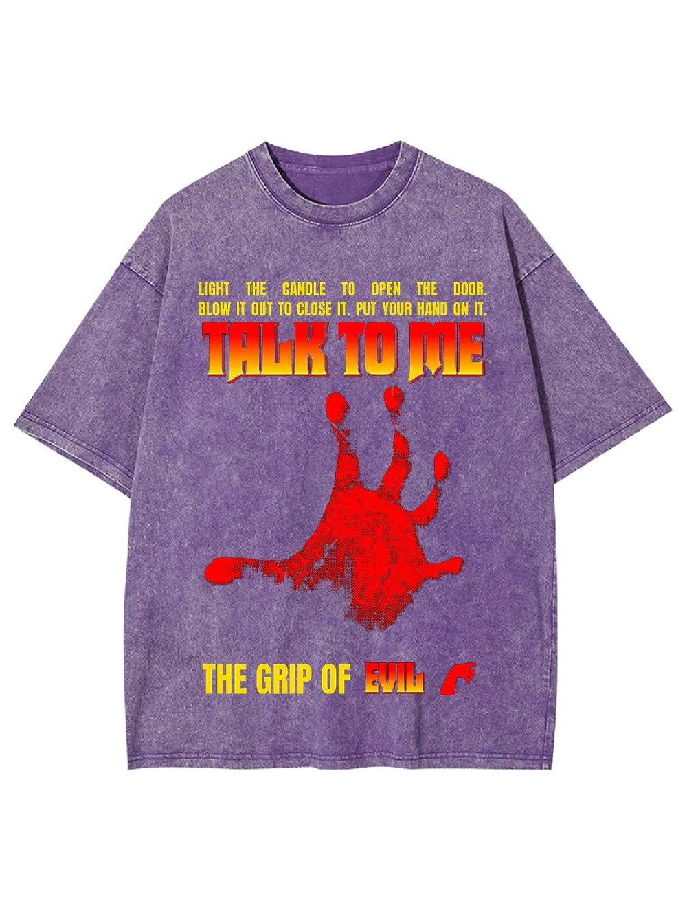 Talk to Me: The Grip of Evil Washed Tshirt