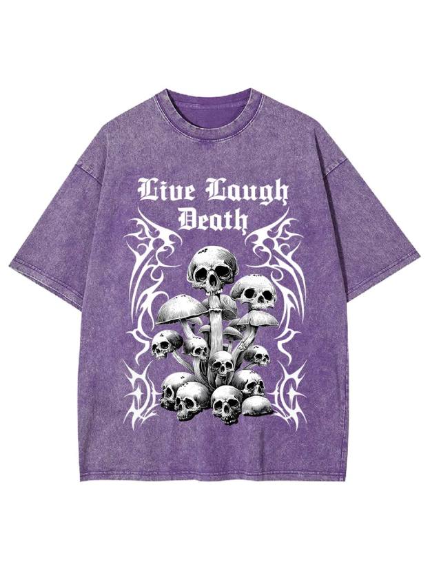 Live Laugh Death Washed Tshirt