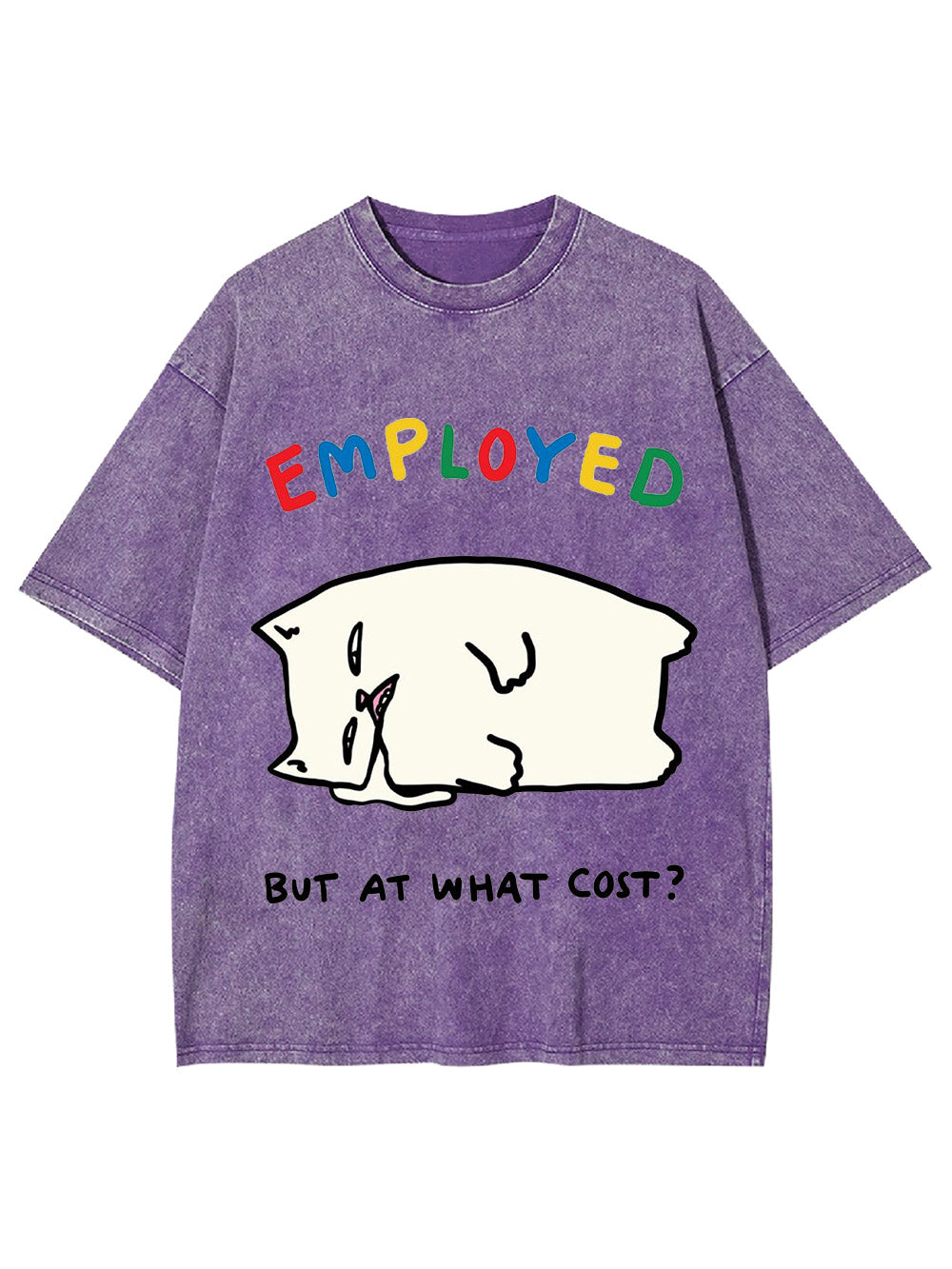 Employed But At What Cost? Washed Tshirt