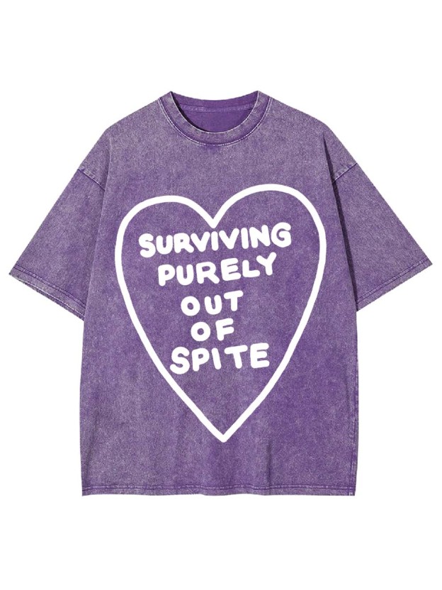 SURVIVING PURELY OUT OF SPITE WASHED TSHIRT