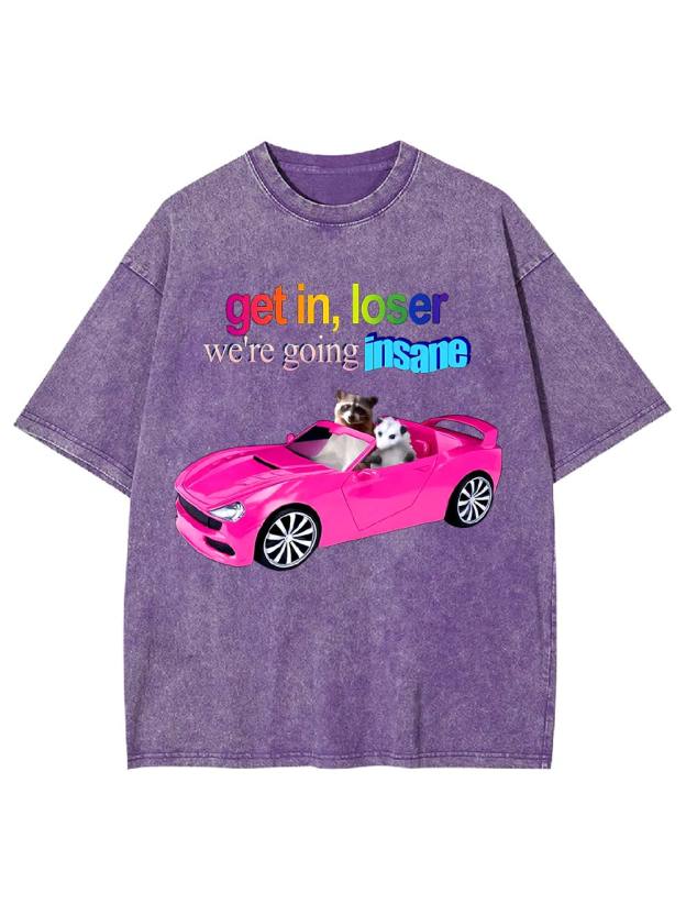 Get in, Loser Washed Tshirt