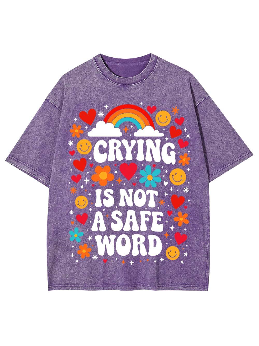 Crying Is Not A Safe Word Washed Tshirt