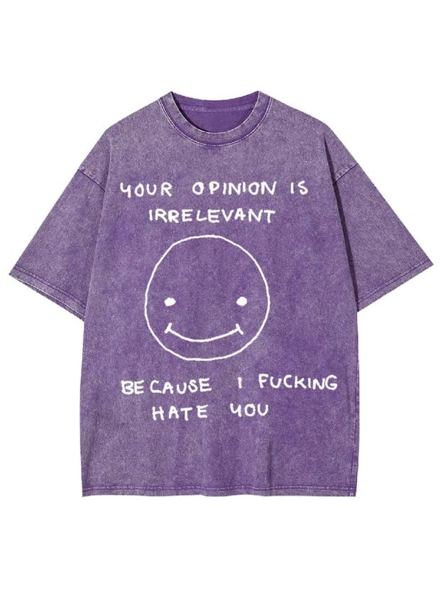Your Opinion Is Irrelevant Washed Tshirt