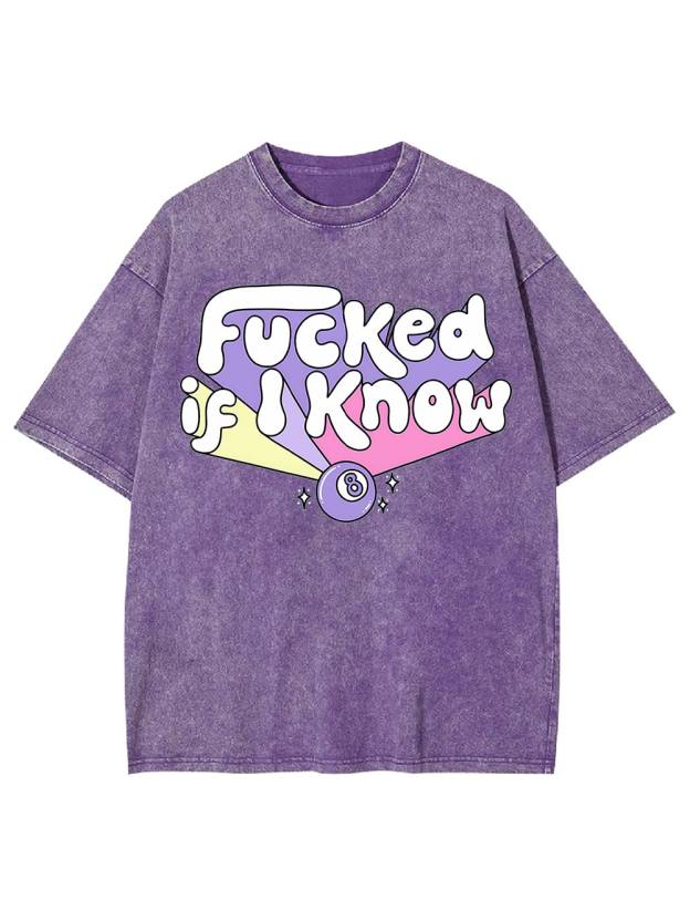 F***ed If I Know Washed Tshirt