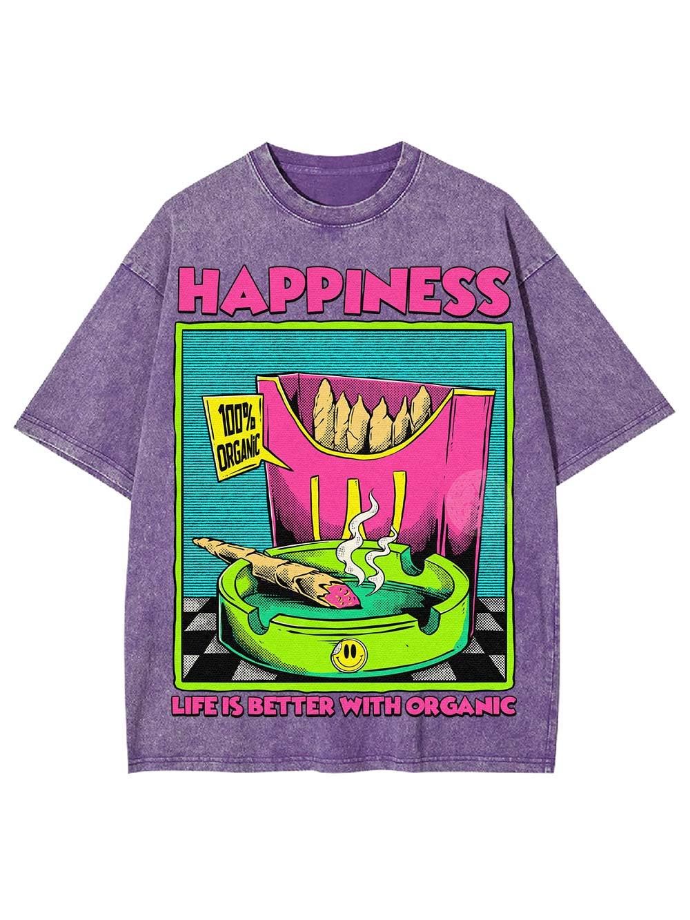 Happiness Life Is Better With Organic Washed Tshirt