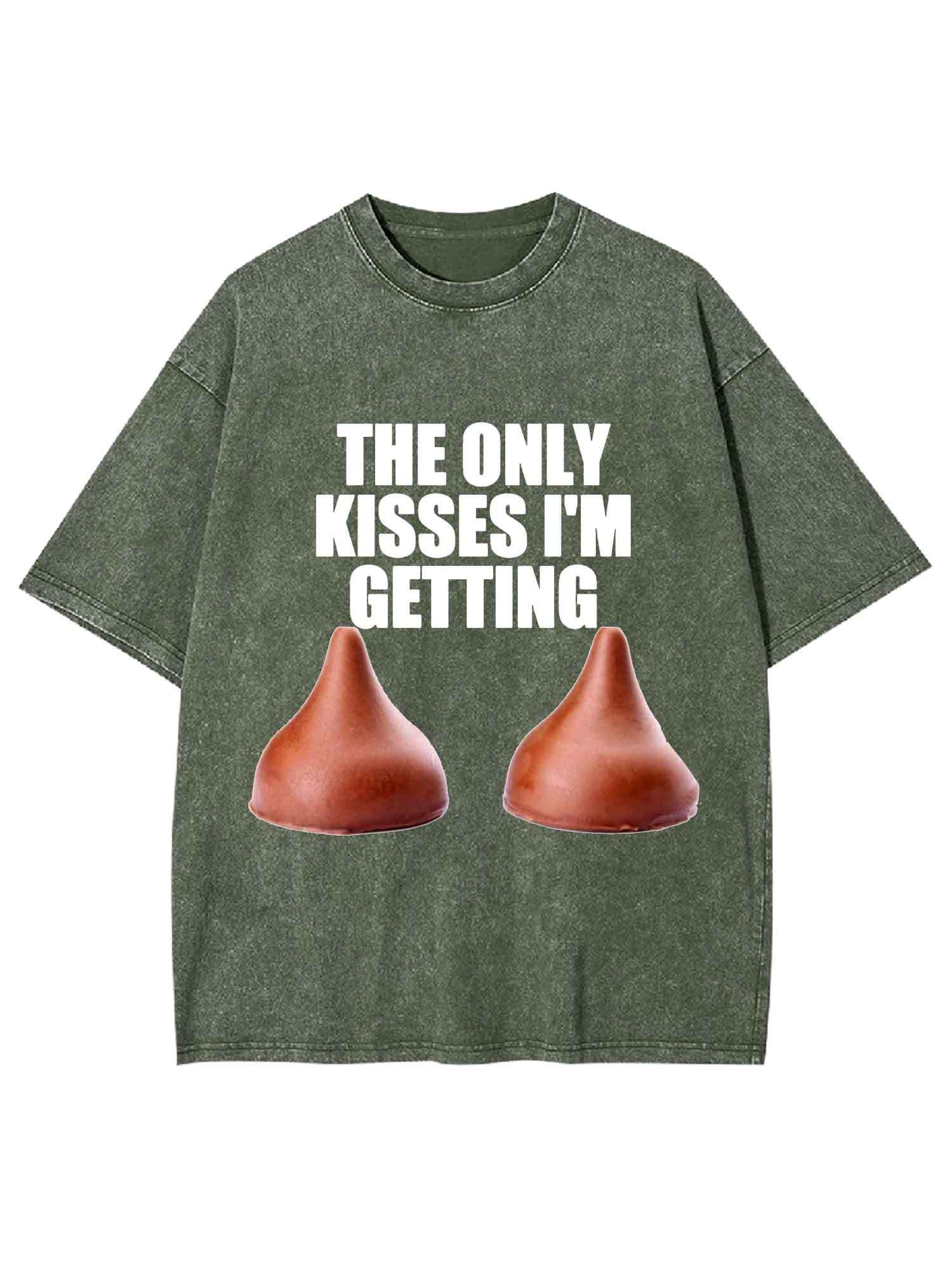 The Only Kisses I'm Getting Washed Tshirt