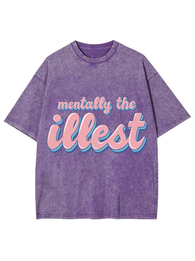 MENTALLY THE ILLEST WASHED TSHIRT