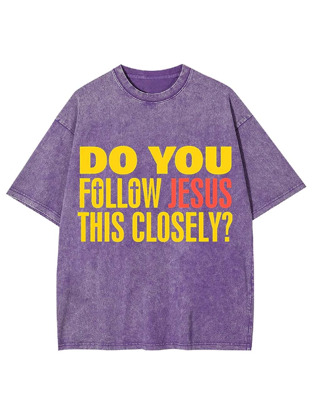 Do You Follow Jesus This Closely? Washed Tshirt