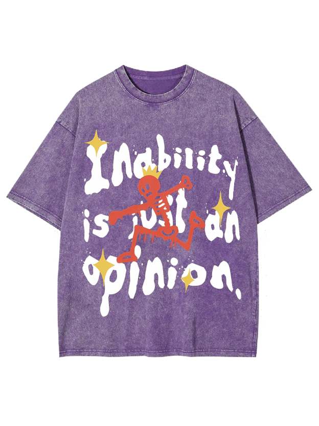 Inability Is Just An Opinion Washed Tshirt