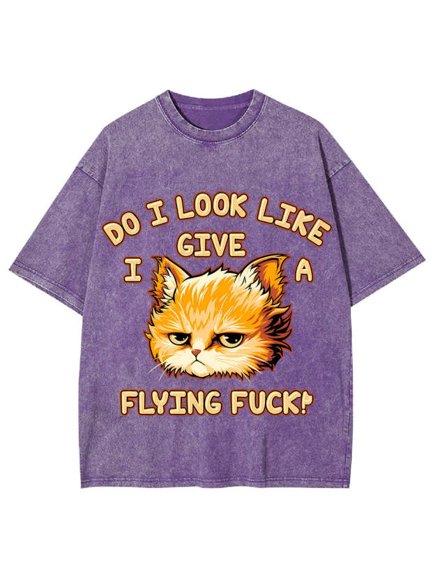 Do I Look Like I Give A Flying F*Ck! Washed Tshirt